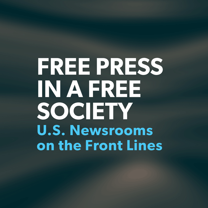 Free Press in a Free Society: U.S. Newsrooms on the Front Lines